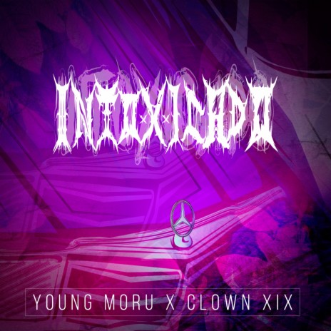 Intoxicado ft. CLOWN XIX | Boomplay Music