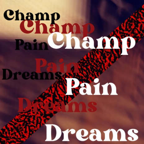 Champ Pain Dreams | Boomplay Music