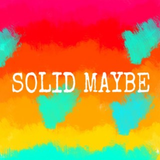 Solid Maybe ft. the Adjective lyrics | Boomplay Music