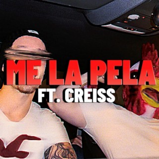 Me la pela ft. Creiss lyrics | Boomplay Music