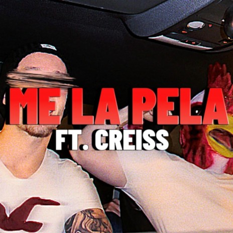 Me la pela ft. Creiss | Boomplay Music