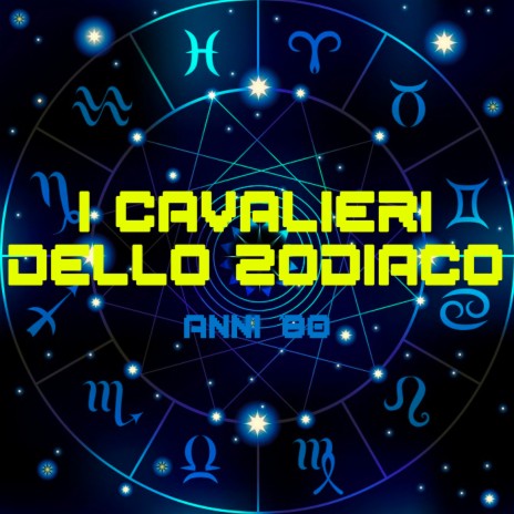 I Cavalieri dello Zodiaco - Sigla 80 | Boomplay Music