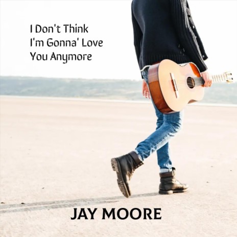 I Don't Think I'm Gonna' Love You Anymore | Boomplay Music