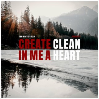 Create In Me A Clean Heart (Psalm 51) lyrics | Boomplay Music