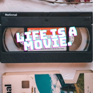Life is a movie.