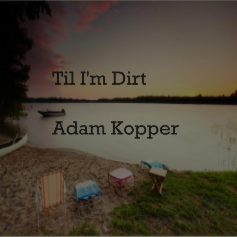 Til I'm Dirt | Boomplay Music