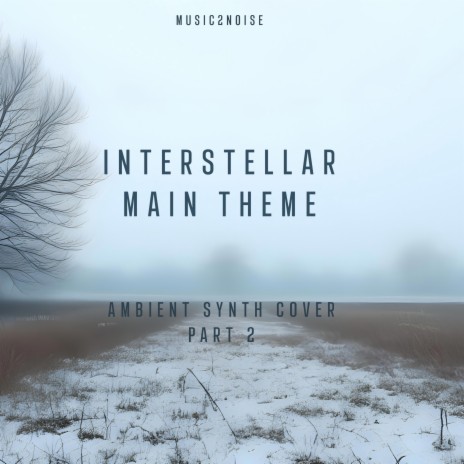 Interstellar Main Theme (Ambient Synth Version 2) | Boomplay Music