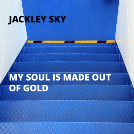 My Soul Is Made Out Of Gold | Boomplay Music