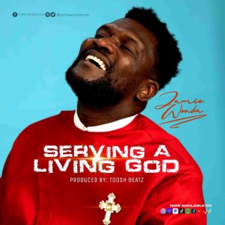 Serving A Living God lyrics | Boomplay Music