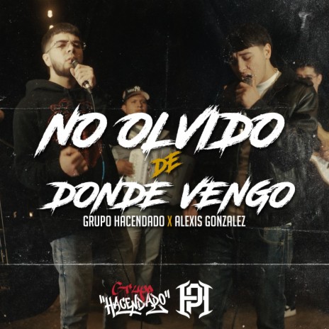 No Olvido de Donde Vengo ft. Alexis Gonzalez | Boomplay Music