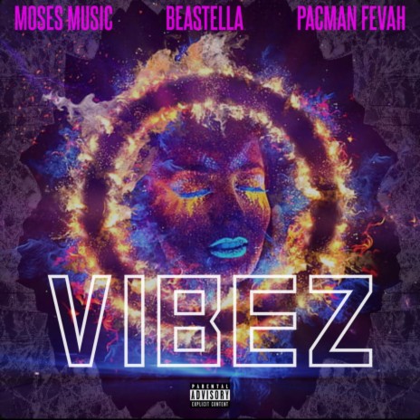 VIBEZ ft. Beastella & Pacman Fevah | Boomplay Music