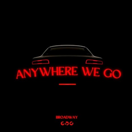 Anywhere We Go
