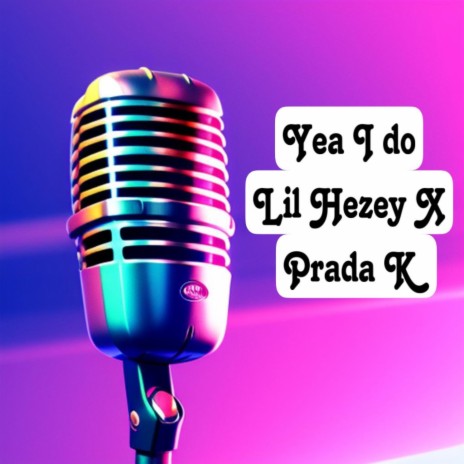 Yea i do ft. Prada K | Boomplay Music