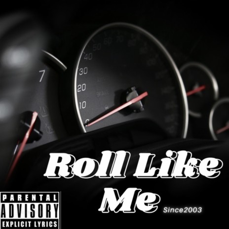 Roll Like Me Since 2003 | Boomplay Music