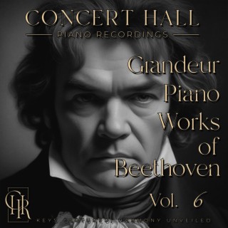 Grandeur Piano Works of Beethoven, Vol. 6