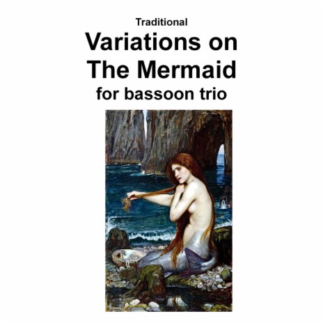 Variations on The Mermaid for bassoon trio ft. Dustin Dafoyle, Zoe Distanza & Milan Tarboush | Boomplay Music