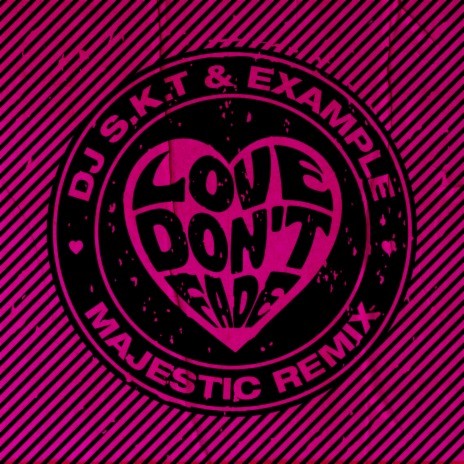 Love Don't Fade (Majestic Remix) ft. Example | Boomplay Music