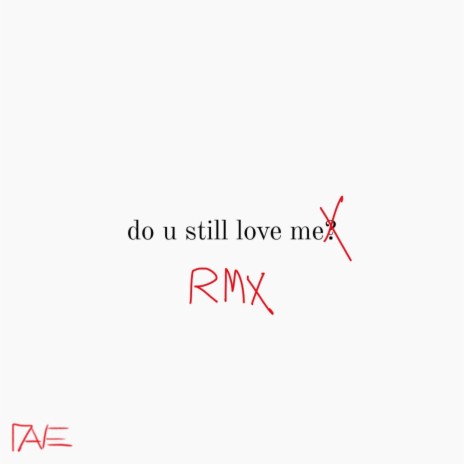 DO U STILL LOVE ME RMX (Remix)