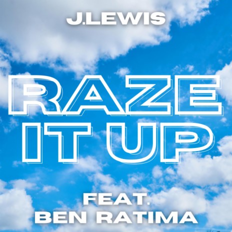 Raze it up ft. Ben Ratima | Boomplay Music
