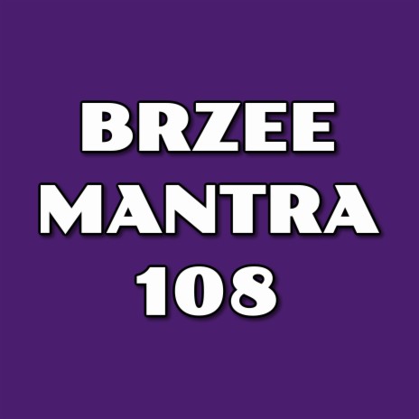 Brz ~ ee $ Mant $ ra 1 0 8 Tim es | Boomplay Music