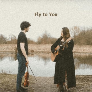 Fly to You ft. Daisy Chute lyrics | Boomplay Music