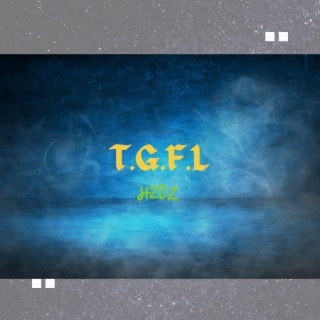 T.G.F.L