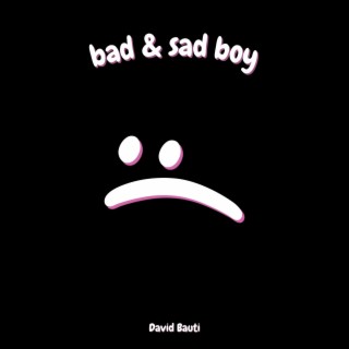 bad & sad boy