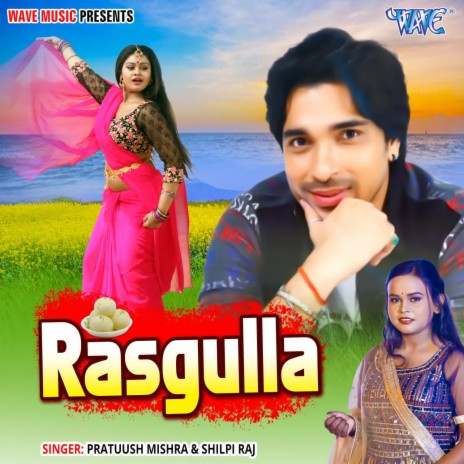 Rasgulla ft. Shilpi Raj | Boomplay Music