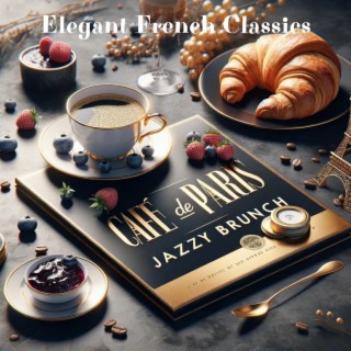 Elegant French Classics: Cafe de Paris – Jazzy Brunch