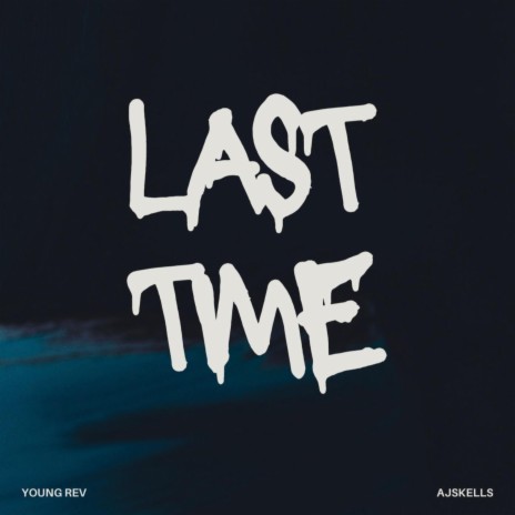 Last Time ft. Ajskells | Boomplay Music