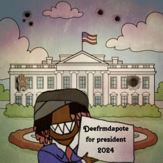 Deefrmdapote for president