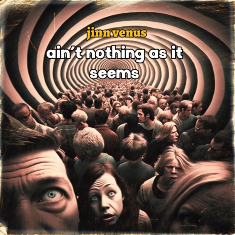 Ain't nothing as it seems | Boomplay Music