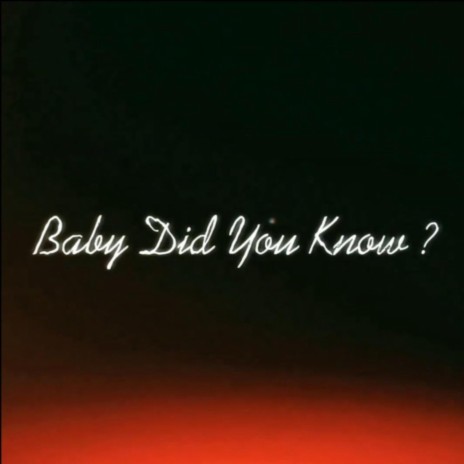 Baby Did You Know? | Boomplay Music