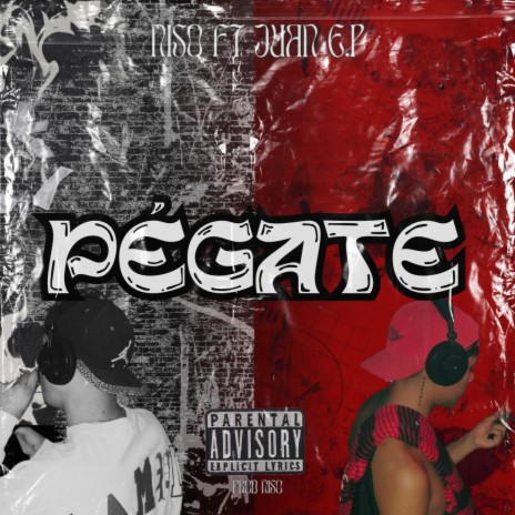 PÉGATE ft. Juan E.P | Boomplay Music