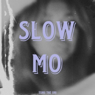 Slow Mo