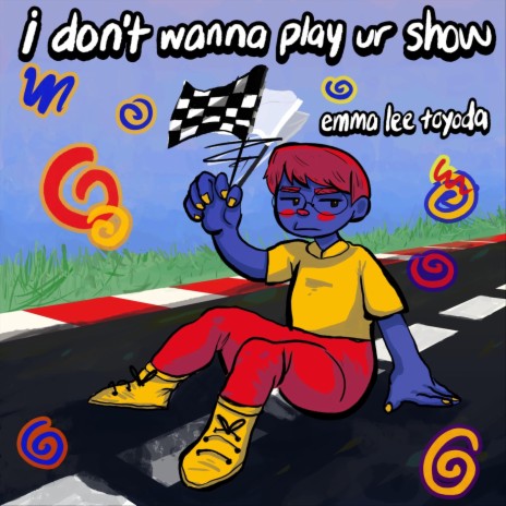 I Don’t Wanna Play Ur Show | Boomplay Music