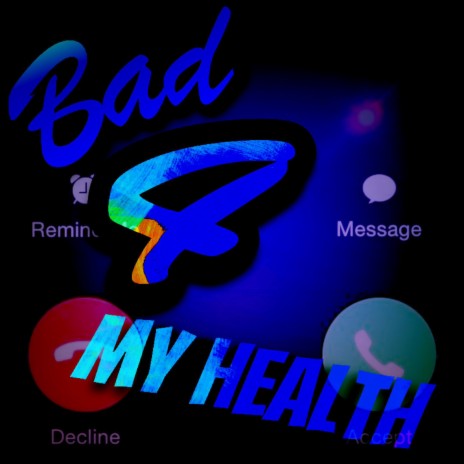 bad 4 my health | Boomplay Music