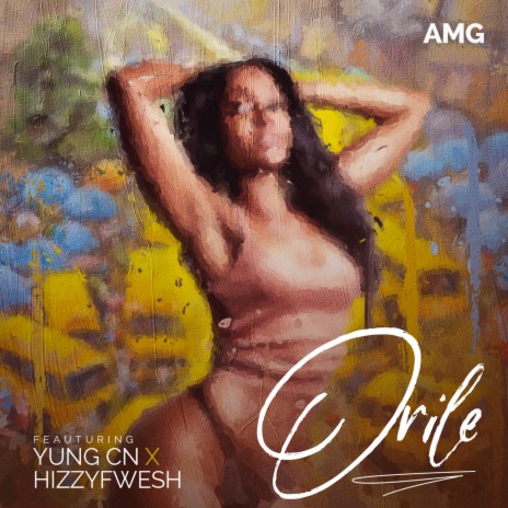 Orile ft. YungCN & Hizzyfwesh | Boomplay Music