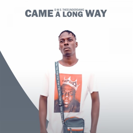 Came a Long Way | Boomplay Music