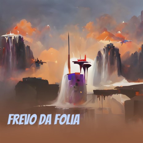 Frevo da Folia ft. FREVAO | Boomplay Music