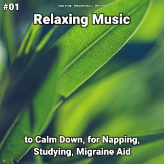 #01 Relaxing Music to Calm Down, for Napping, Studying, Migraine Aid