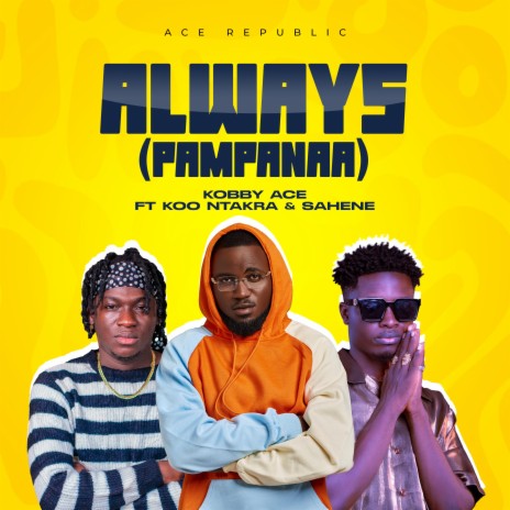 Always (Pampanaa) ft. Koo Ntakra & Sahene | Boomplay Music