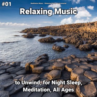 #01 Relaxing Music to Unwind, for Night Sleep, Meditation, All Ages