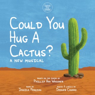 Could You Hug A Cactus? (A New Children's Musical)