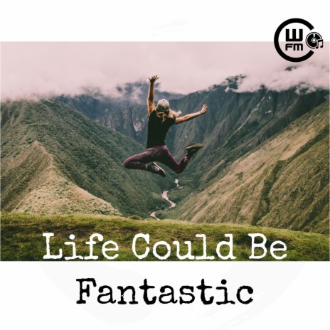 Life Could Be Fantastic | Boomplay Music