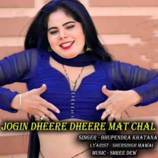 Jogin Dheere Dheere Mat Chal