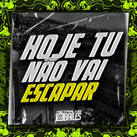 Hoje Tu Não Vai Escapar ft. DJ CLEBER | Boomplay Music