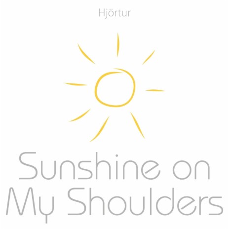 Sunshine on My Shoulders | Boomplay Music