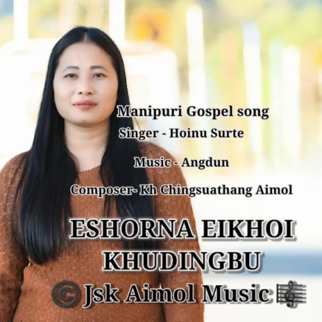 Eshorna Eikhoi khudingbu | Manipuri Gospel song ft. Hoinu Surte