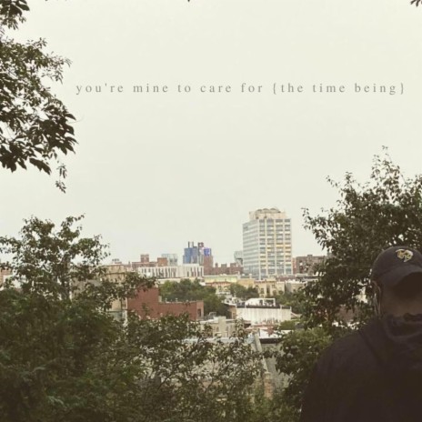 you're mine to care for (the time being) | Boomplay Music
